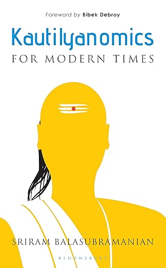 Kautilyanomics for Modern Times by Sriram Balasubramanian